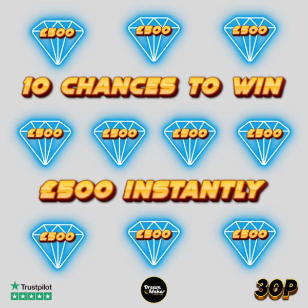 10 CHANCES TO WIN £500 INSTANTLY