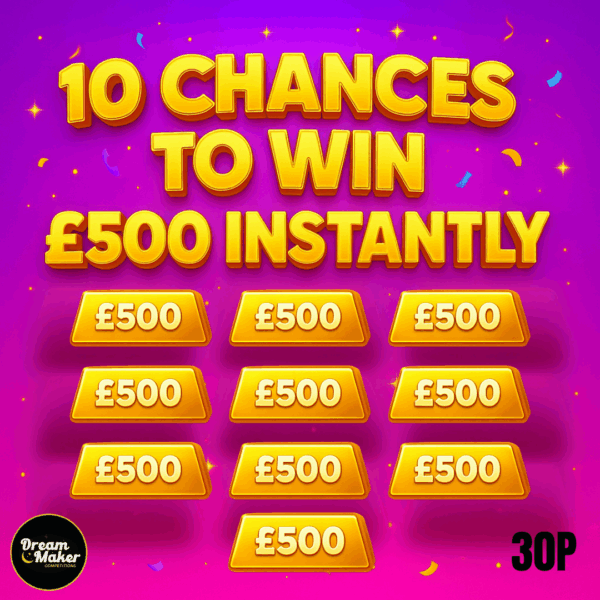 10 CHANCES TO WIN £500 INSTANTLY